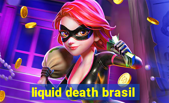 liquid death brasil